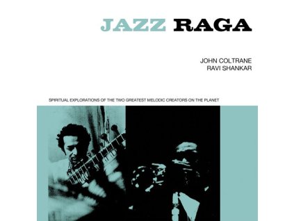 John Coltrane & Ravi Shankar - Jazz Raga: Spiritual Exploration Of The Two Greatest Melodic Creators On The Planet (CD)