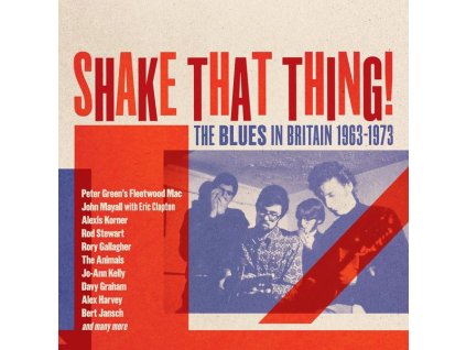 Shake That Thing! The Blues In Britain 1963 - 1973 (CD)