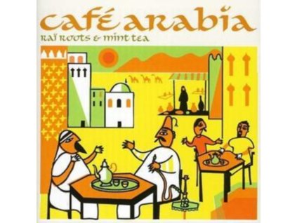 Various Artists - Cafe Arabia (Rai Roots and Mint Tea) CD