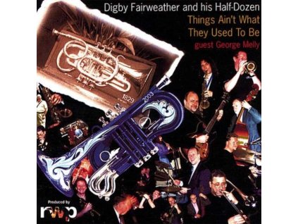 Digby Fairweather and His Half Dozen - Things Aint What They Used To CD