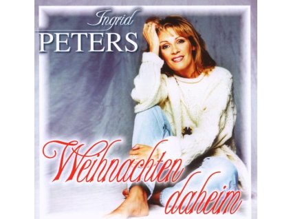 Ingrid Peters - Weihnachten Daheim (CD)
