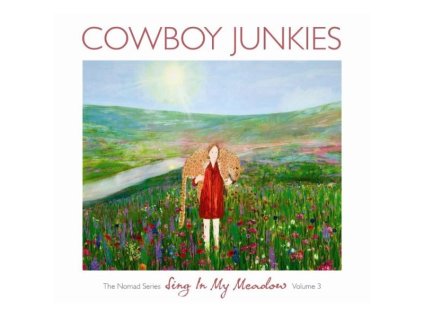 Cowboy Junkies - Sing In My Meadow - The Nomad Series Vol.3 (CD)