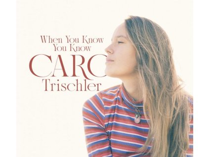 Caro Trischler - When You Know You Know (CD)