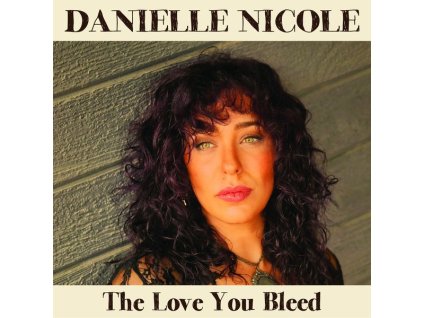 Danielle Nicole - The Love You Bleed (CD)