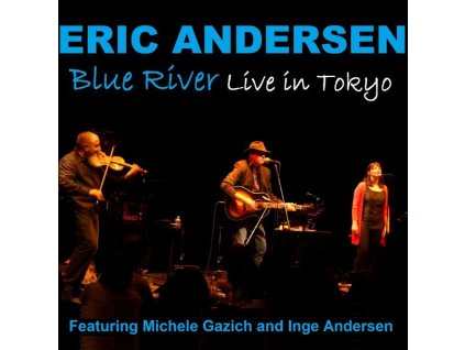 Eric Andersen - Blue River: Live In Tokyo (40th Anniversary Concert) (CD)