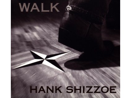Hank Shizzoe - Walk (CD)