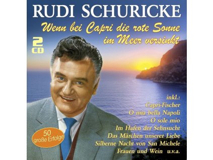 Rudi Schuricke - Wenn bei Capri die rote Sonne im Meer versinkt (CD)