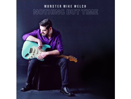 Monster" Mike Welch - Nothing But Time (CD)