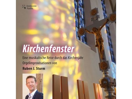 Ruben Sturm - Kirchenfenster (Eine musikalische Reise durch das Kirchenjahr) (CD)
