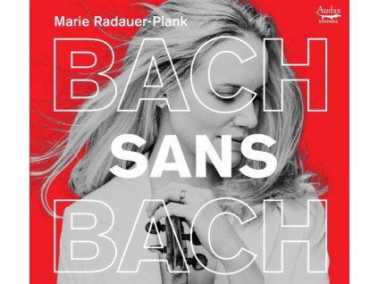 Marie Radauer-Plank - Bach sans Bach (CD)