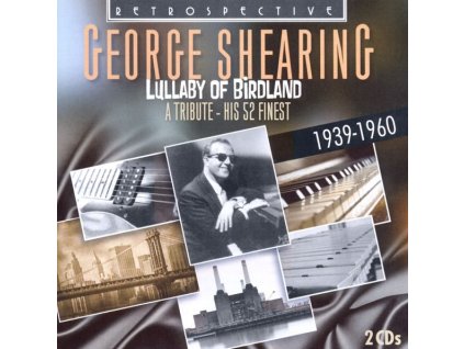 George Shearing (1919-2011) - Lullaby Of Birdland 1939 - 1960 (CD)