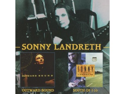 Sonny Landreth - Outward Bound / South Of I-10 (CD)