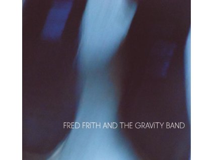 Fred Frith - Fred Frith And The Gravity Band (CD)