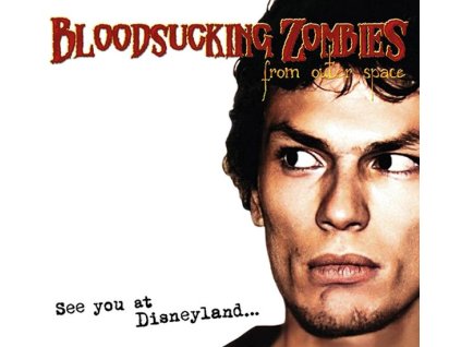 Bloodsucking Zombies From Outer Space - See You At Disneyland... (20th Anniversary) (CD)