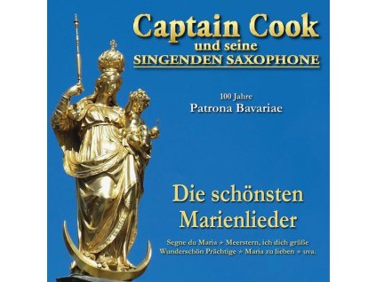 Captain Cook & Seine Singenden Saxophone - 100 Jahre Patrona Bavariae: Die schönsten Marienlieder (CD)