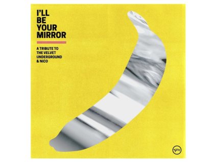 I'll Be Your Mirror: A Tribute To The Velvet Underground & Nico (CD)