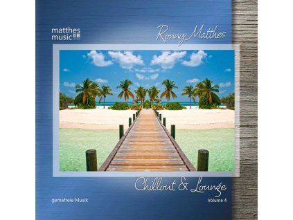 Ronny Matthes - Chillout & Lounge Vol. 4 - Gemafreie Musik für Bars, Hotels und zur Videovertonung (Jazz, Chillout, Ambient & Piano Lounge) (CD)