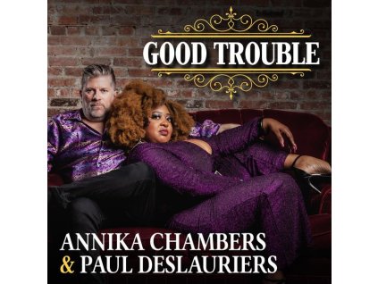 Paul Deslauriers & Annika Chambers - Good Trouble (CD)