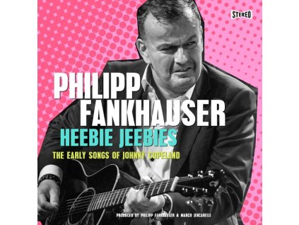Philipp Fankhauser - Heebie Jeebies: The Early Songs Of Johnny Copeland (CD)