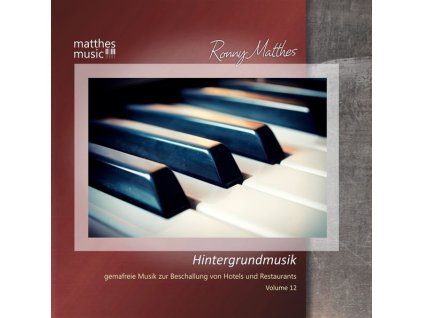 Ronny Matthes - Hintergrundmusik Vol. 12 (GEMA-freie Musik zur Beschallung von Hotels & Restaurants (inkl. Entspannungsmusik mit Klavier) (CD)