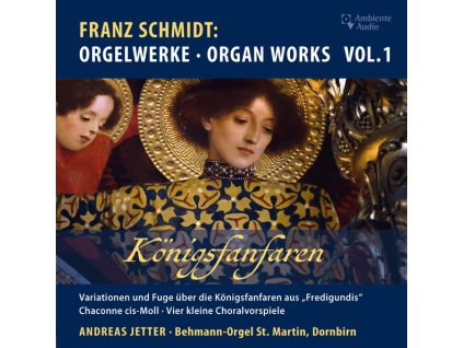 Franz Schmidt (1874-1939) - Orgelwerke Vol.1 "Königsfanfaren (CD)