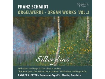 Franz Schmidt (1874-1939) - Orgelwerke Vol.2 "Silberglanz (CD)