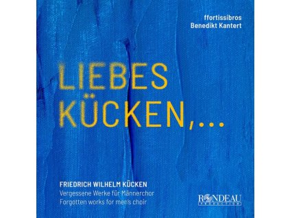 Friedrich Wilhelm Kücken (1810-1882) - Werke für Männerchor - "Liebes Kücken... (CD)