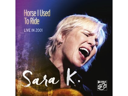 Sara K. - Horse I Used To Ride (Live In 2001) (CD)