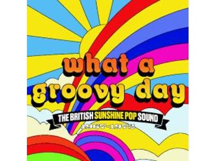 What A Groovy Day: The British Sunshine Pop Sound 1967 - 1972 (CD)