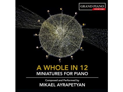 Mikael Ayrapetyan - Miniaturen für Klavier "A Whole in 12 (CD)