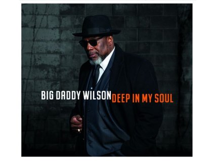 Big Daddy Wilson - Deep In My Soul (CD)
