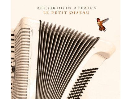 Accordion Affairs - Le Petit Oiseau (CD)