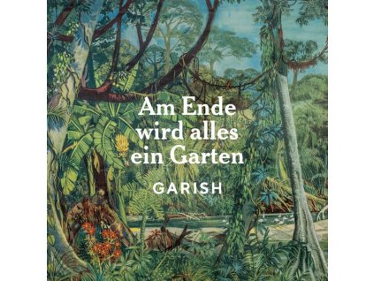 Garish - Am Ende wird alles ein Garten (CD)