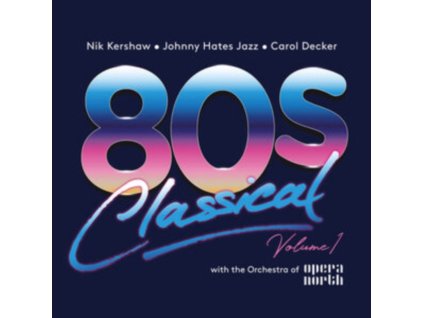 VARIOUS ARTISTS - 80s Classical: Vol. 1: Nik Kershaw / Johnny Hates Jazz / Carol Decker W/ The Orchestra Of Opera North (CD)