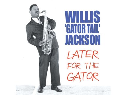 Willis Jackson (1928-1987) - Later For The Gator (CD)