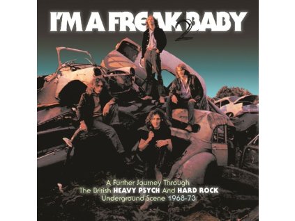 I'm A Freak Baby 2: A Further Journey Through The British Heavy Psych And Hard Rock Underground Scene (CD)