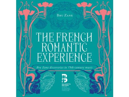 The French Romantic Experience - Bru Zane Discoveries in the 19th-Century Music (CD)