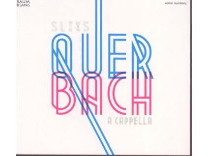 SLIXS - Quer Bach a cappella (a-capella-Versionen von Bach-Werken) (CD)
