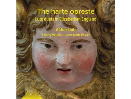 A Due Liuti - The Harte Opreste (Lautenduette im Elisabethanischen England) (CD)