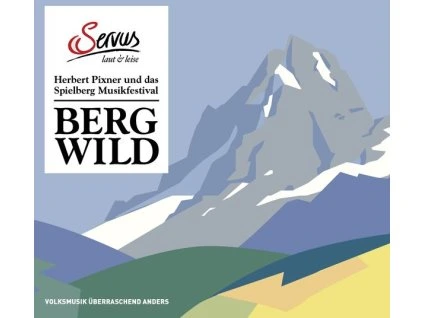 Bergwild: Herbert Pixner und das Spielberg (CD)