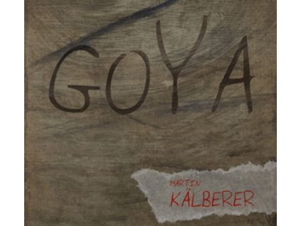 Martin Kälberer - Goya (CD)