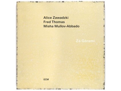 Alice Zawadzki, Fred Thomas & Misha Mullow-Abbado - Za Gorami (CD)