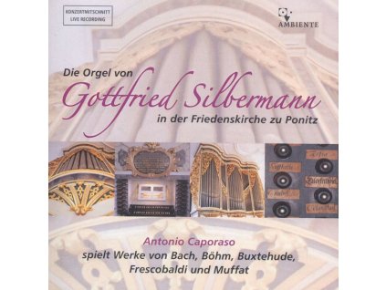 Die Orgel von Gottfried Silbermann in der Friedenskirche zu Ponitz (CD)