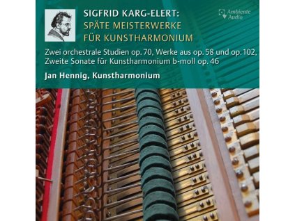 Sigfrid Karg-Elert (1877-1933) - Späte Meisterwerke für Kunstharmonium (CD)