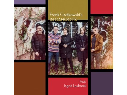 Frank Gratkowski & Ingrid Laubrock - Frank Gratkowskis In Cahoots Feat. Ingrid Laubroc (CD)