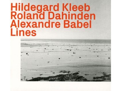 Hildegard Kleeb, Roland Dahinden & Alexandre Babel - Lines (CD)