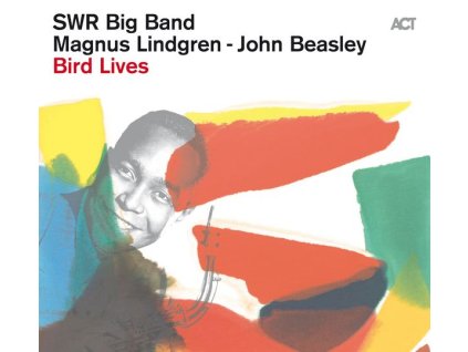 SWR Big Band, Magnus Lindgren & John Beasley - Bird Lives - The Charlie Parker Project (CD)
