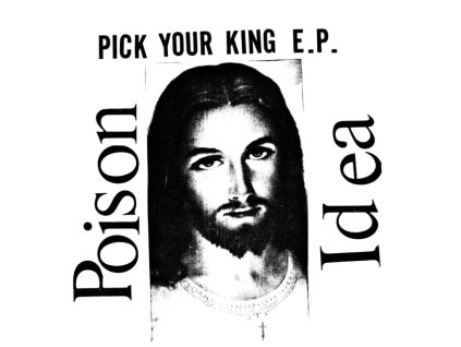 POISON IDEA - Pick Your King (CD)