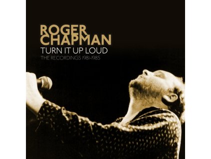 ROGER CHAPMAN - Turn It Up Loud - The Recordings 1981-1985 (CD)