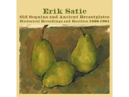 ERIK SATIE - Old Sequins And Ancient Breast (CD)